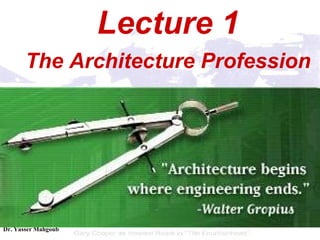 <ul><ul><li>Lecture 1 </li></ul></ul><ul><ul><li>The Architecture Profession </li></ul></ul>