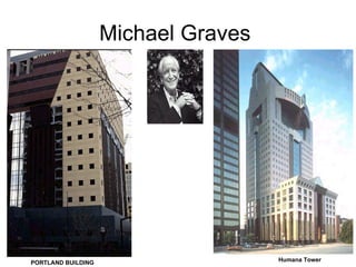 Michael Graves  . PORTLAND BUILDING Humana Tower  HABITABLE BRIDGE 