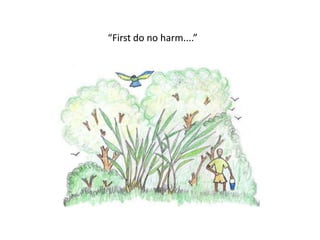 “First do no harm....”
 