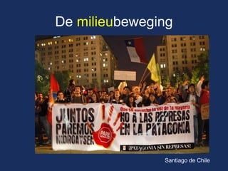 De milieubeweging 
Santiago de Chile  
