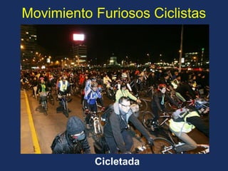Movimiento Furiosos Ciclistas 
Cicletada  