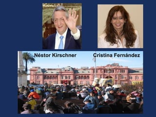 Néstor Kirschner 
Cristina áԻ  