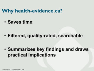 Why health-evidence.ca?

  • Saves time

  • Filtered, quality-rated, searchable

  • Summarizes key findings and draws
  ...