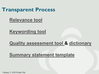 Transparent Process
         Relevance tool

         Keywording tool

         Quality assessment tool & dictionary

    ...