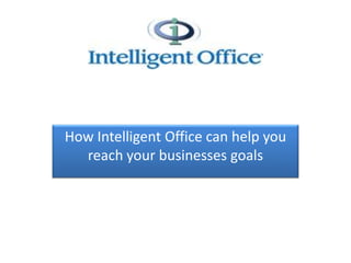 How Intelligent Office can help you reach your businesses goals 