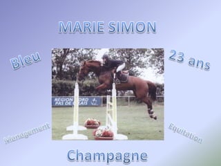 MARIE SIMON 23 ans Bleu Management Equitation Champagne 