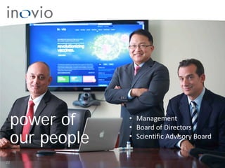 power of
our people
22

• Management
• Board of Directors
• Scientific Advisory Board

 