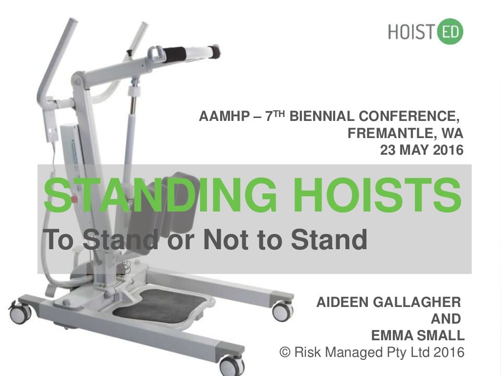 Standing Hoists To stand or not to stand?