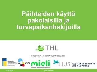 21.05.2018
Päihteiden käyttö
pakolaisilla ja
turvapaikanhakijoilla
Tanja Miettinen
 