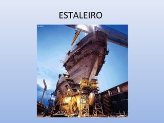 ESTALEIRO
 