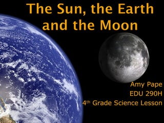 Amy Pape EDU 290H 4 th  Grade Science Lesson 