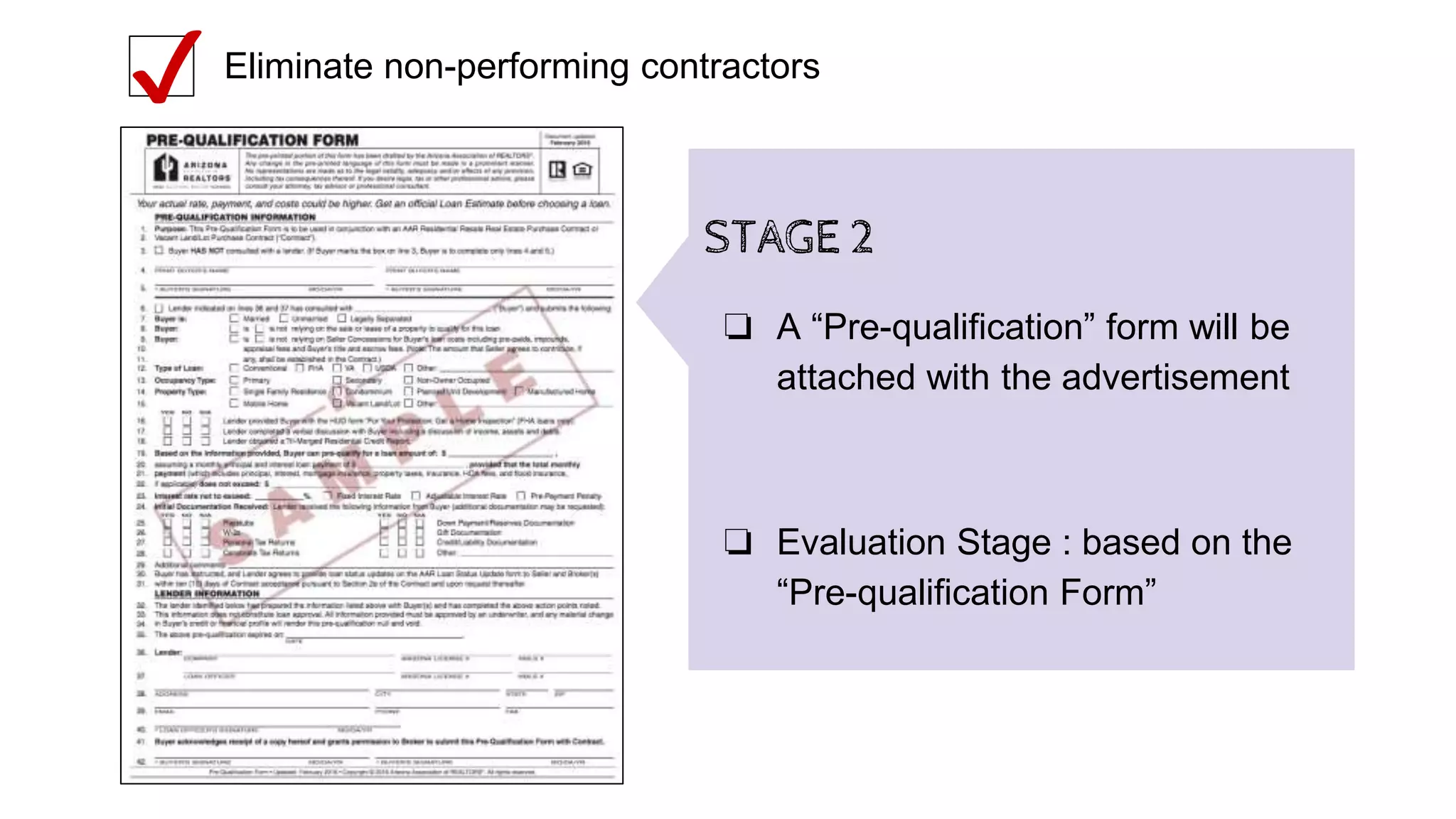 Eliminate non-performing contractors
✔
STAGE 2
❏ A “Pre-qualification” form will be
attached with the advertisement
❏ Evaluation Stage : based on the
“Pre-qualification Form”
 