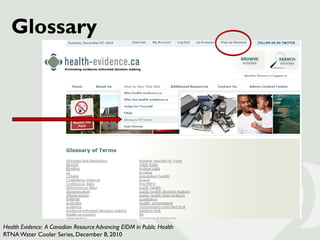 Glossary




Health Evidence: A Canadian Resource Advancing EIDM in Public Health
RTNA Water Cooler Series, December 8, 20...