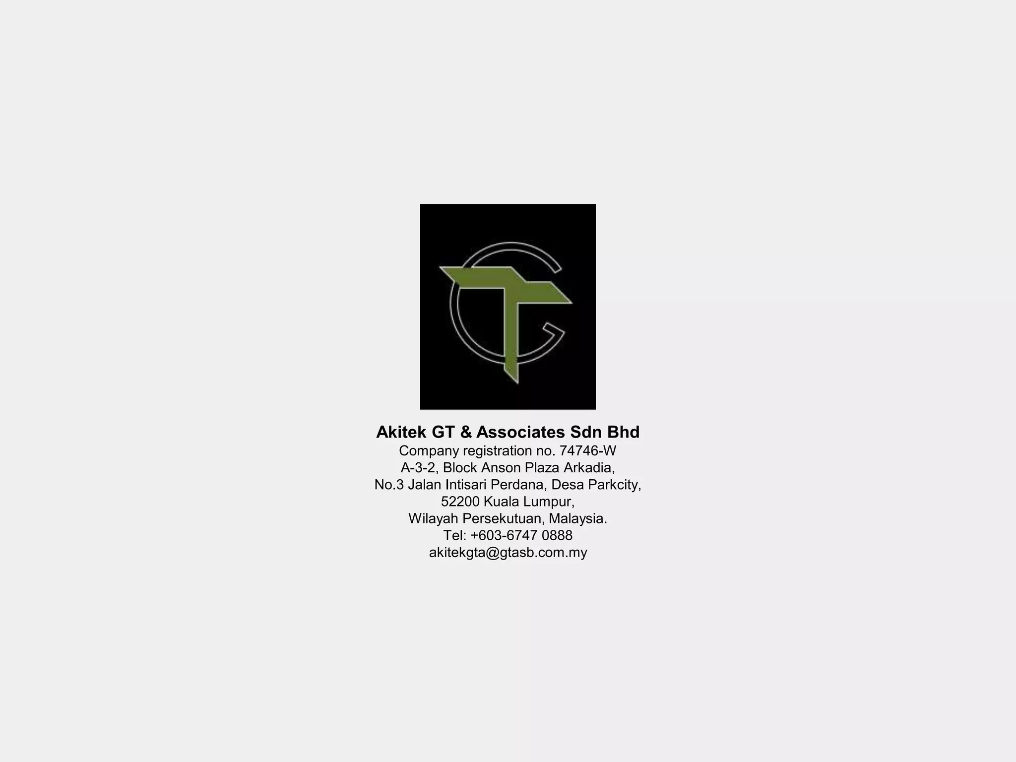 Akitek GT & Associates Sdn Bhd
Company registration no. 74746-W
A-3-2, Block Anson Plaza Arkadia,
No.3 Jalan Intisari Perdana, Desa Parkcity,
52200 Kuala Lumpur,
Wilayah Persekutuan, Malaysia.
Tel: +603-6747 0888
akitekgta@gtasb.com.my
 