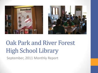 Oak Park and River Forest
High School Library
September, 2011 Monthly Report
 
