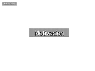 MOTIVACION Motivacion 
