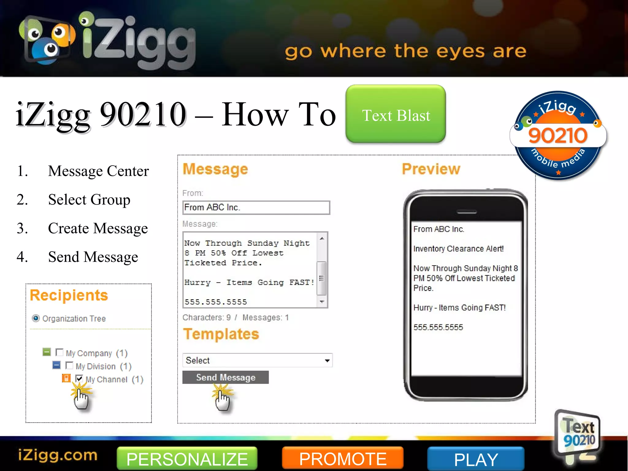 iZigg 90210  – How To Message Center Select Group Create Message Send Message Text Blast PERSONALIZE PROMOTE PLAY 