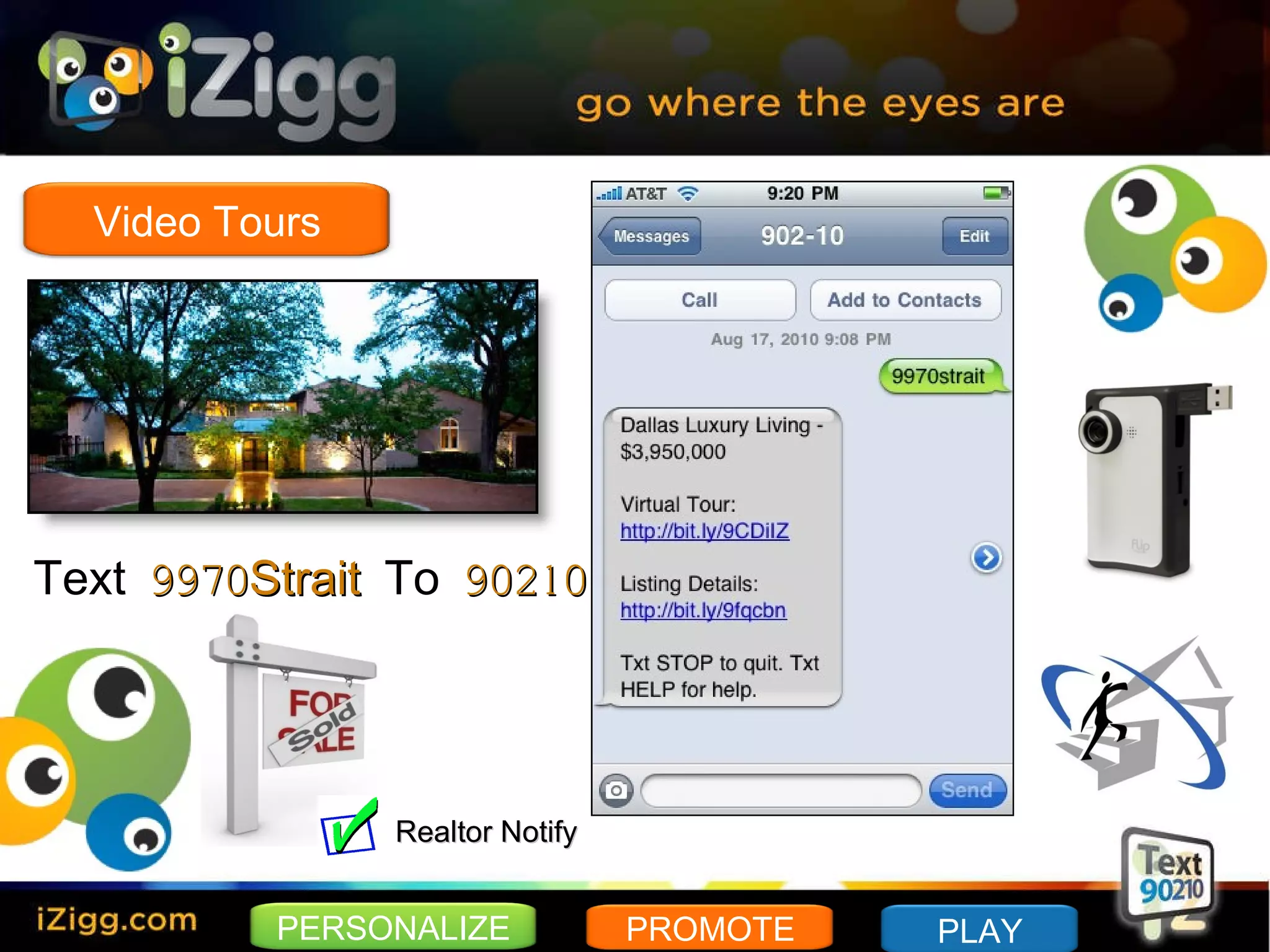 Text  9970Strait  To  90210 Realtor Notify PERSONALIZE PROMOTE PLAY Video Tours 