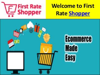 Welcome to First
Rate Shopper
 