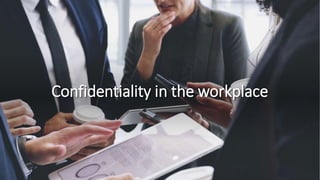 Confidentiality in the workplace
 