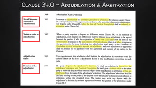 Clause 34.0 - Adjudication & Arbitration
 