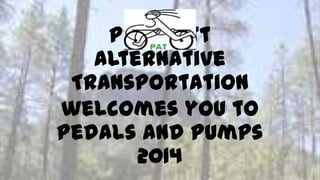 Prescott
Alternative
Transportation
welcomes you to
Pedals and Pumps
2014
 