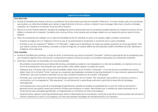 Sugerencias metodológicas
Para desarrollar
 Acceda al ClassWeb para realizar la lectura y socialización de la información que está en la pestaña “Relaciono”. Al mismo tiempo, pida a los estudiantes
que accedan a su Libro de actividades para realizar el seguimiento de la lectura y anotar o resaltar lo que convengan (idea clave, consulta, estrategia,
respuesta, etc.) respecto a la situación inicial que allí se muestra.
 Recurra al uso de material didáctico. Ayúdese de catálogos de precios exactos para que los estudiantes puedan expresar los respectivos precios con los
billetes y monedas de lo troqueles. Considere otros recursos físicos, como tarjetas que contengan objeto con sus respectivos precios, para el mismo
objetivo.
 Pida a los estudiantes que trabajen con su Libro de actividades de forma individual, en pares o en equipos, según considere conveniente.
 Proyecte las páginas 26 y 27. Organice la forma en que se irá presentando la socialización y resolución de las cuatro actividades.
 Anímelos a usar los troqueles T2 “Billetes” y T3 “Monedas”. Sugiera que lo plastifiquen de modo que puedan reutilizarlo las veces que deseen. Pida
que realicen cambios entre billetes y monedas o viceversa Pregunte: ¿A cuántos billetes de S/20 equivalen S/200? (10 billetes de S/20). Motívelos a
establecer otras relaciones.
Para consolidar
 Acceda al ClassWeb para socializar, a modo de cierre, la información que está en la pestaña “Consolido”. Solicite la participación de los estudiantes para
que compartan algunas otras conclusiones o compromisos respecto al tema de estudio y a la temática relacionada con el desarrollo sostenible.
 Oriéntelos a desarrollar las actividades con traza del ClassWeb.
 Recuérdeles constantemente que el desarrollo de estas actividades es posterior a las trabajadas en su Libro de actividades y se realizará como una
forma de autoevaluarse. Comuníqueles que, para acceder a ellas, deben ingresar sus datos de usuario.
 Indíqueles que, al finalizar cada una de estas actividades, deben hacer clic en el botón “Comprobar”. En el caso de que la actividad sea correcta,
deben hacer clic en el botón “Enviar” para que sus respuestas sean grabadas y enviadas al Learning Dashboard. En caso contrario, aparecerá el botón
“Reintentar” para que resuelvan la actividad una vez más y finalicen haciendo clic en el botón “Comprobar”.
 Precíseles que, como parte de su proceso de aprendizaje, podrán hacer clic en el botón “Ver respuestas” para analizar sus aciertos y errores, y
contrastarlos con lo consignado en “Mis respuestas”, lo cual favorecerá su aprendizaje autónomo y permitirá el desarrollo de estrategias
metacognitivas.
 Comuníqueles que, como parte de la metodología de gamificación, aquellas actividades acompañadas de un ícono de trofeo les permitirán ir
ganando puntos que podrán canjear por premios virtuales para enriquecer su avatar. Mencióneles que, a medida que vayan avanzando con la
resolución de estas actividades gamificadas, se irá generando un incremento en la barra de progreso.
 Posteriormente, ingrese al Learning Dashboard para revisar el desempeño de los estudiantes; mucho de lo que allí se muestra puede serle útil para el
informe cualitativo en cuanto a sus progresos, así como para plantear estrategias de retroalimentación si es necesario.
 