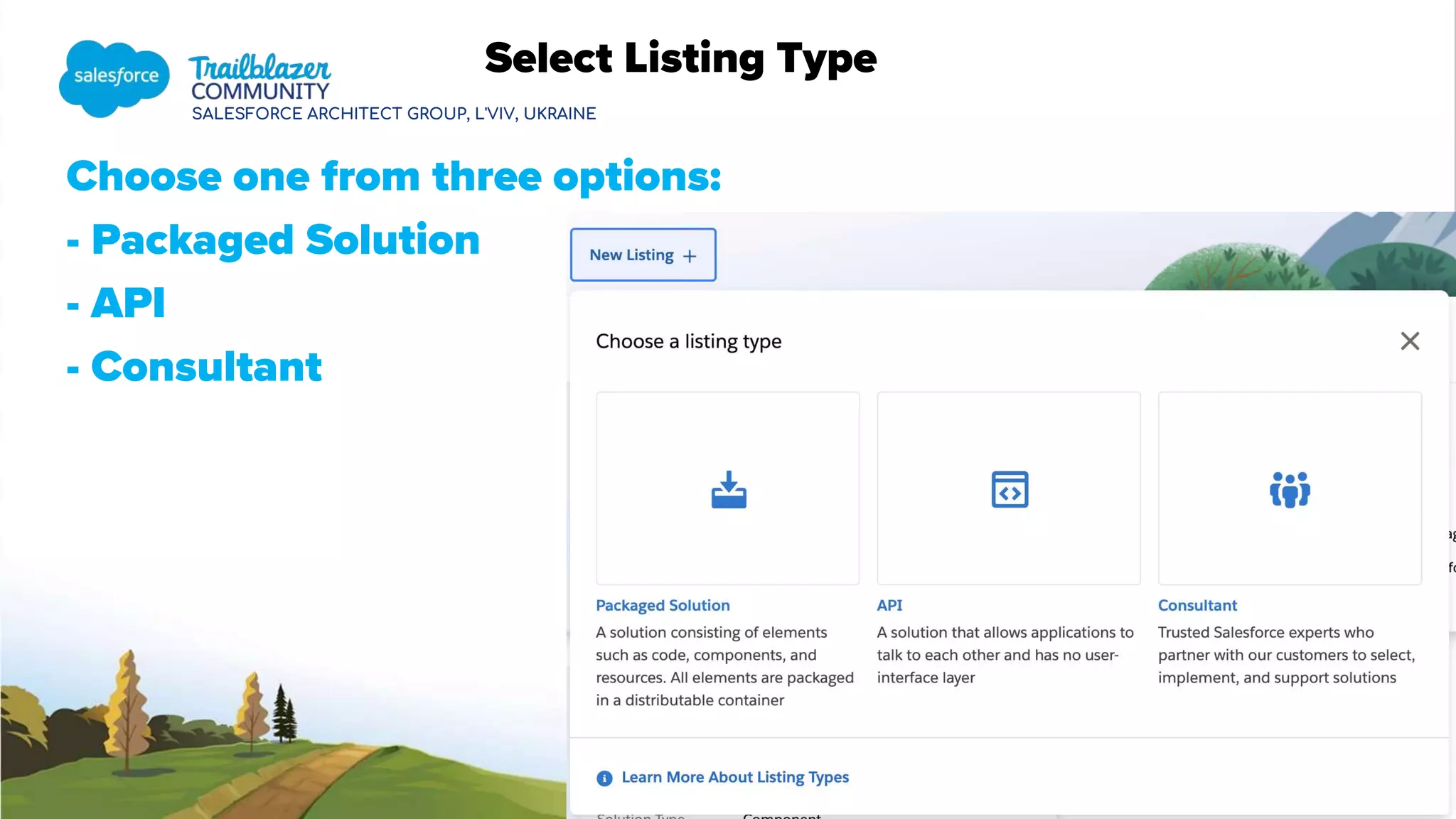 SALESFORCE ARCHITECT GROUP, L'VIV, UKRAINE
Select Listing Type
Choose one from three options:
- Packaged Solution
- API
- Consultant
 