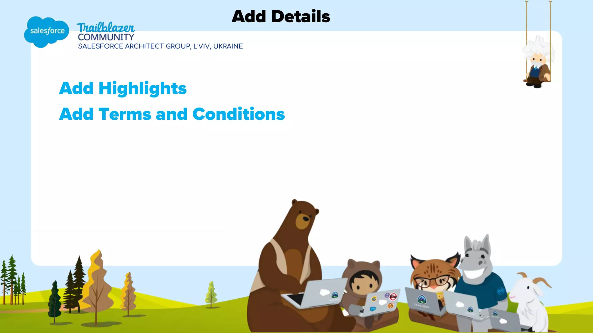 SALESFORCE ARCHITECT GROUP, L'VIV, UKRAINE
Add Highlights
Add Terms and Conditions
Add Details
 