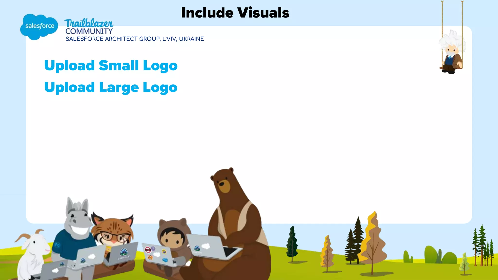 SALESFORCE ARCHITECT GROUP, L'VIV, UKRAINE
Upload Small Logo
Upload Large Logo
Include Visuals
 