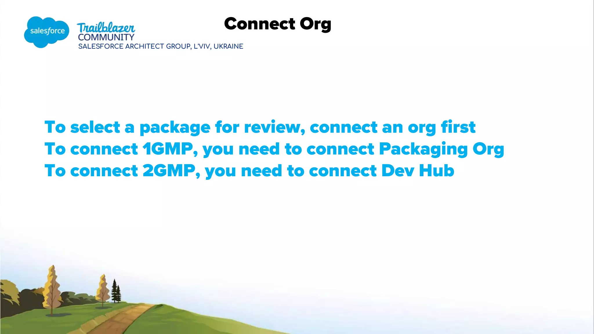 SALESFORCE ARCHITECT GROUP, L'VIV, UKRAINE
Connect Org
To select a package for review, connect an org first
To connect 1GMP, you need to connect Packaging Org
To connect 2GMP, you need to connect Dev Hub
 