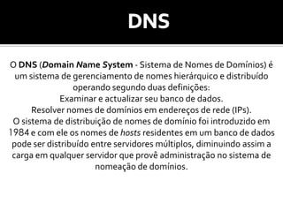 URLUm URL (de Uniform Resource Locator), em português Localizador-Padrão de Recursos, é o endereço de um recurso (um arquivo, uma impressora etc.), disponível em uma rede; seja a Internet, ou uma rede corporativa, uma intranet. Uma URL tem a seguinte estrutura: protocolo://máquina/caminho/recursoO protocolo poderá ser HTTP, FTP, entre outros. O campo máquina designa o servidor que disponibiliza o documento ou recurso designado. O caminho especifica o local (geralmente num sistema de arquivos) onde se encontra o recurso dentro do servidor.