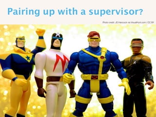 Pairing up with a supervisor?
Photo credit: JD Hancock via VisualHunt.com / CC BY
 