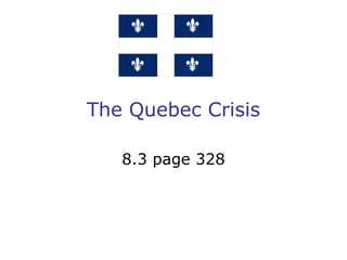 The Quebec Crisis
8.3 page 328
 