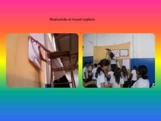 Realizando el mural coplero
 