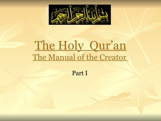 The Holy  Qur’an The Manual of the Creator  Part I 