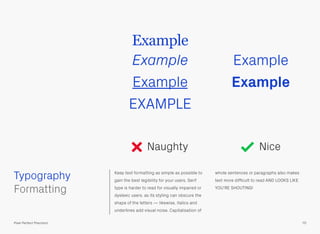 Example
Example
Example
EXAMPLE

Example
Example

Naughty
 
Typography
Formatting

Nice

Keep text formatting as simple as...
