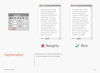 Hyphenation Most devices don’t support hyphenation, so
for accuracy leave it out of your designs.
Naughty Nice
150Pixel Perfect Precision
 