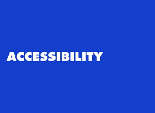 ACCESSIBILITY
 