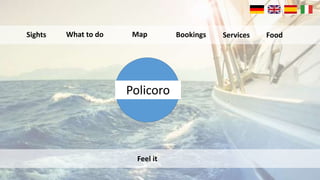Policoro
Sights What to do Bookings FoodServicesMap
Feel it
 