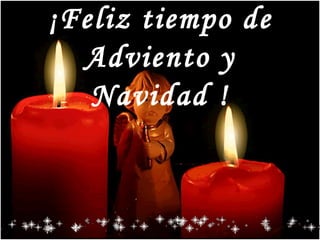 ¡Feliz tiempo de
Adviento y
Navidad !
 
