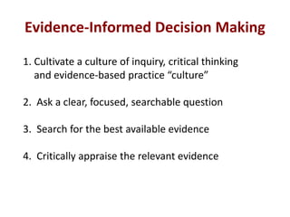 Evidence-Informed Decision Making

1. Cultivate a culture of inquiry, critical thinking
   and evidence-based practice “cu...