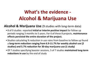 What’s the evidence -
             Alcohol & Marijuana Use
Alcohol & Marijuana Use (9 studies with long-term data)
 • 8 of...