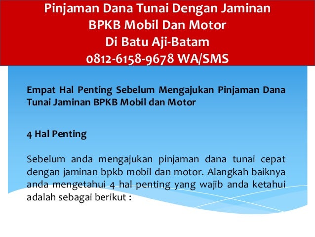 cair mobil 1 jaminan bpkb jam 6158 Batam,0812 Gadai Mobil Di 9678 BPKB WA/SMS