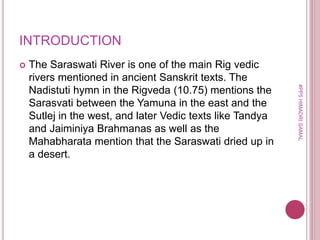 Vedic Rivers SARASWATI,Mystry of a losing river | PPTX