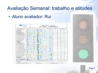 Avaliação Semanal: trabalho e atitudes Aluno avaliador: Rui Page  