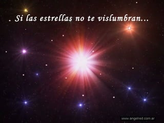 Si las estrellas no te vislumbran...