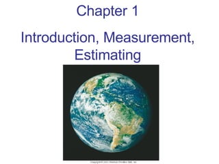 Chapter 1 Introduction, Measurement, Estimating 