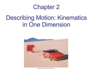 Chapter 2 Describing Motion: Kinematics in One Dimension 