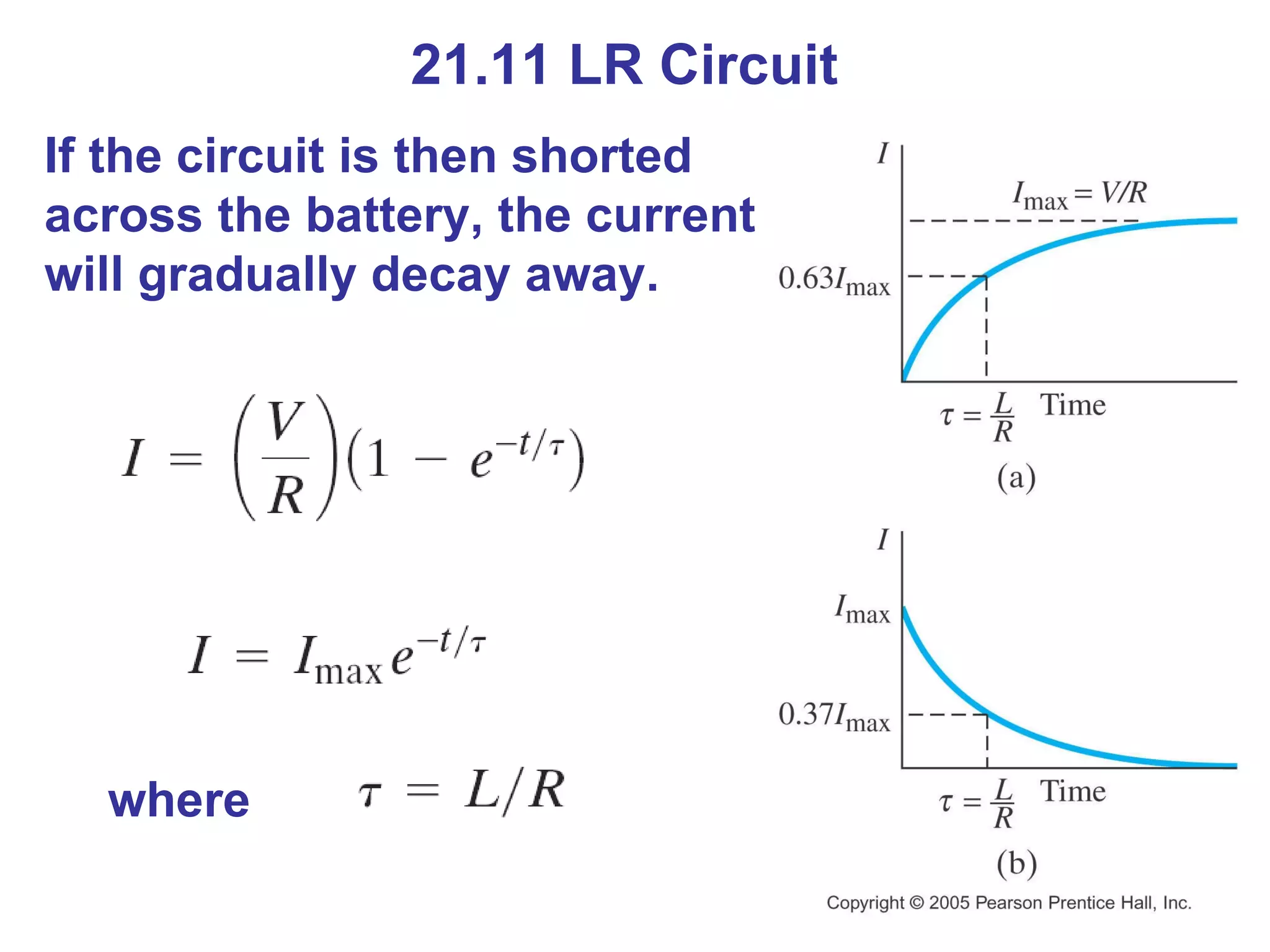 21.11 LR Circuit If the circuit is then shorted across the battery, the current will gradually decay away. where 